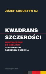 Kwadrans szczerości. Wprowadzenie do modlitwy codziennego rachunku sumienia