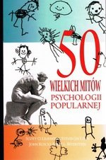50 wielkich mitów psychologii popularnej (dodruk 2020)
