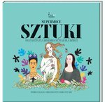 SUPERMOCE Sztuki. Fantastyczna historia sztuki dla dzieci