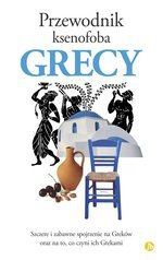Przewodnik ksenofoba. Grecy (dodruk 2017)