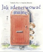 Jak zdenerwować mamę?
