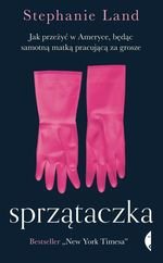 Sprzątaczka. Jak przeżyć w Ameryce, będąc samotną matką pracującą za grosze