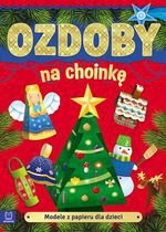 Modele z papieru dla dzieci. Ozdoby na choinkę (wyd. 2020)