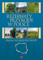 Rezerwaty przyrody w Polsce. Piękno Polskiej Przyrody