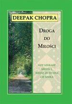 Droga do miłości. Gdy szukasz miłości, wiedz, że to ona cię szuka (dodruk 2016)