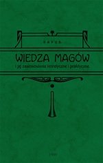 Wiedza magów i jej zastosowanie teoretyczne i praktyczne (dodruk 2021)