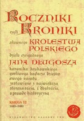 Roczniki kroniki królestwa polskiego jana długosza księga 11 i 12 (1431-1444)
