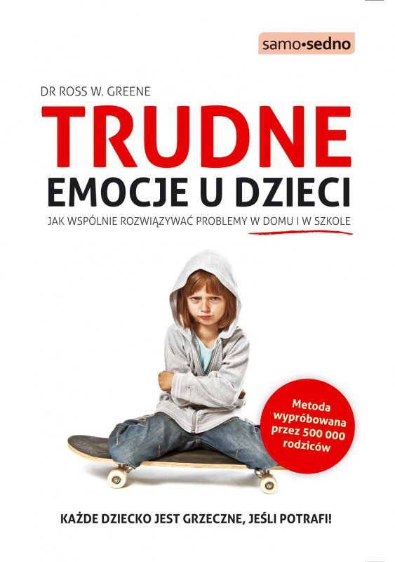 Trudne emocje u dzieci. Jak wspólnie rozwiązywać problemy w domu i w szkole wyd. 2