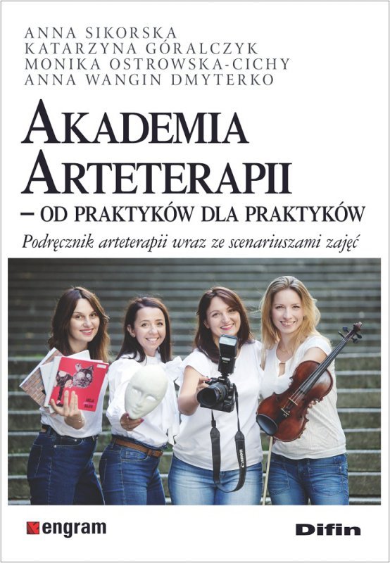 Akademia Arteterapii. Od praktyków dla praktyków. Podręcznik arteterapii wraz ze scenariuszami zajęć