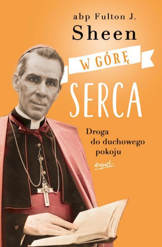 W górę serca. Droga do duchowego pokoju wyd. 3