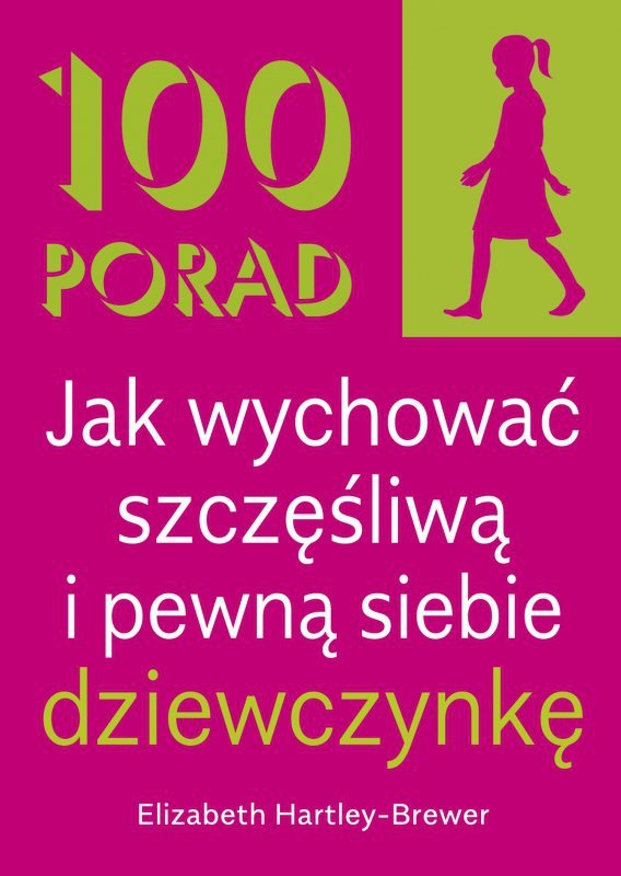 100 Porad jak wychować szczęśliwą i pewną siebie dziewczynkę wyd. 2026