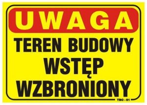 TABLICA 35*25CM UWAGA! TEREN BUDOWY WSTĘP WZBRONIONY (1 SZT)