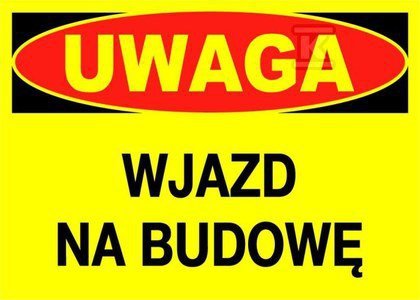 UWAGA WJAZD NA BUDOWĘ-TABLICA (SZT)