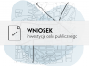 Wniosek o ustalenie lokalizacji inwestycji w celu publicznego albo warunków zabudowy