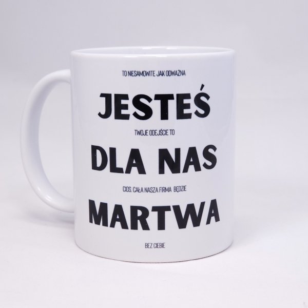 Kubek Jesteś dla nas Martwa!