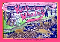 AMAZING ENLIGHTENING AND ABSOLUTELY TRUE ADVENTURES OF KATHERINE WHALEY HC ** AMAZING ENLIGHTENING AND ABSOLUTELY TRUE ADVENTURES OF KATHERINE WHALEY HC **