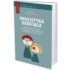Okulistyka dziecięca kompendium dla lekarzy specjalizujących się w okulistyce i lekarzy innych specj