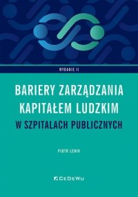 Bariery zarządzania kapitałem ludzkim w szpitalach publicznych w Polsce (wyd. II) 