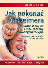Jak pokonać Alzheimera, Parkinsona, SM i inne choroby neurodegeneracyjne 