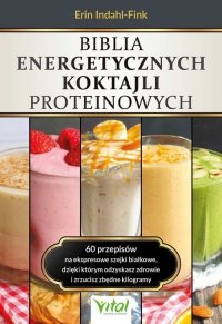 Biblia energetycznych koktajli proteinowych 