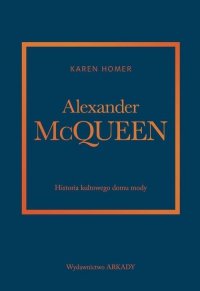 Alexander McQueen. Historia kultowego domu mody 