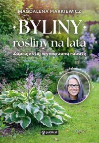 Byliny rośliny na lata Zaprojektuj wymarzoną rabatę 