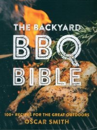 The Backyard BBQ Bible 