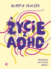 Życie z ADHD Brakująca instrukcja obsługi 