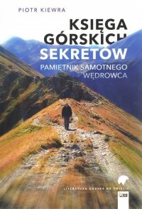 Księga górskich sekretów. Pamiętnik samotnego wędrowca 