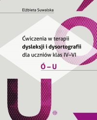 Ćwiczenia w terapii dysleksji i dysortografii dla uczniów klas IV-VI Ó - U 