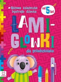 Różowa książeczka bystrego dziecka Łamigłówki dla przedszkolaka od 5 lat. 