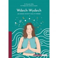 Wdech-Wydech. Jak dodać otuchy ciału w stresie 