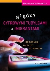 Między cyfrowymi tubylcami a imigrantami retoryka polskiej blogosfery
