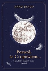 Pozwól, że ci opowiem bajki które nauczyły mnie jak żyć