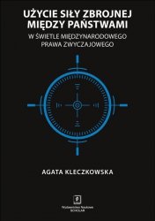 Użycie siły zbrojnej między państwami w świetle międzynarodowego prawa zwyczajowego