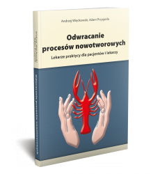 Odwracanie procesów nowotworowych. Lekarze praktycy dla pacjentów i lekarzy 