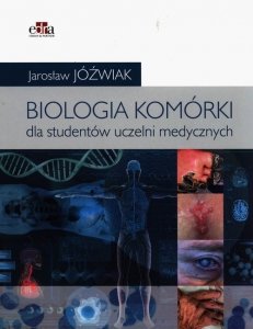 Biologia komórki Podręcznik dla studentów uczelni medycznych 