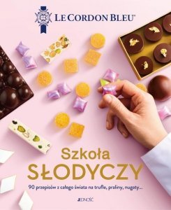 Szkoła słodyczy 90 przepisów z całego świata na trufle praliny nugaty
