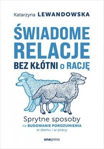 Świadome relacje, bez kłótni o rację.