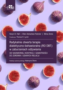 Radykalnie otwarta terapia dialektyczno-behawio<br />ralna (RO DBT) w zaburzeniach odżywiania 