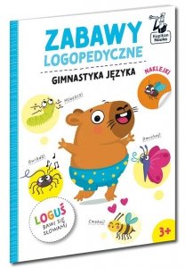 Zabawy logopedyczne Loguś bawi się słowami Gimnastyka języka