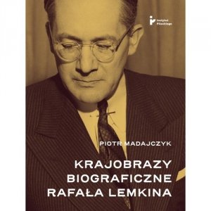 Krajobrazy biograficzne Rafała Lemkina