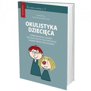 Okulistyka dziecięca kompendium dla lekarzy specjalizujących się w okulistyce i lekarzy innych specj