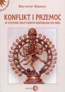 Konflikt i przemoc w systemie politycznym niepodległych Indii