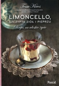 Limoncello, szczypta ziół i pieprzu Przepis na włoskie życie