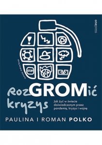 RozGROMić kryzys. Jak żyć w świecie doświadczonym przez pandemię, kryzys i wojnę