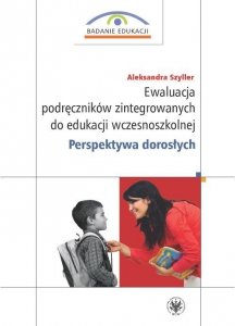 Ewaluacja podręczników zintegrowanych do edukacji wczesnoszkolnej. Perspektywa dorosłych