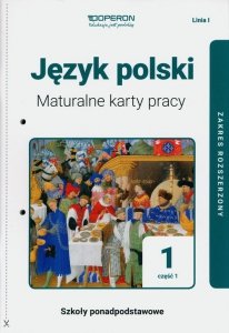 Język polski 1 Maturalne karty pracy Część 1 Linia I Zakres rozszerzony