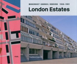 London Estates: Modernist Council Housing 1946-1981