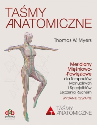 Taśmy Anatomiczne, Meridiany Mięśniowo-Powięziowe Thomas W. Myers